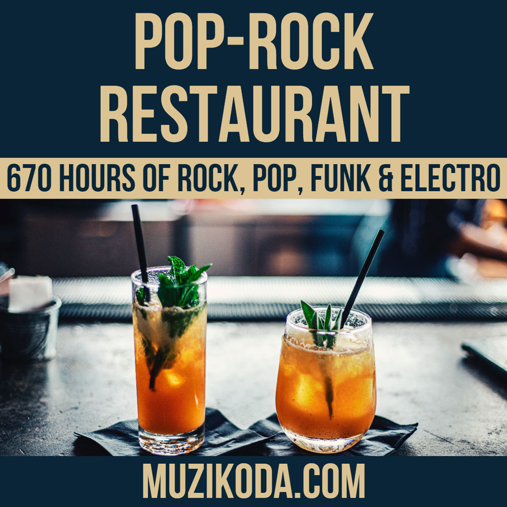 Playlist Pop-Rock Restaurant - 670 hours of Rock, Pop, Funk & Electro