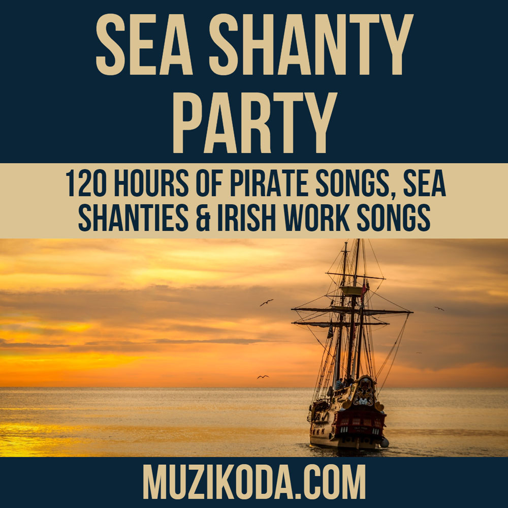 Playlist SEA SHANTY PARTY - 120 Hours of Pirate Songs, Sea Shanties & Irish Work Songs