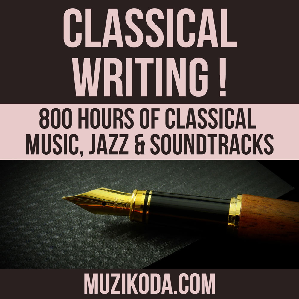 Playlist CLASSICAL WRITING - 800 Hours of Classical Music, Jazz & Soundtracks