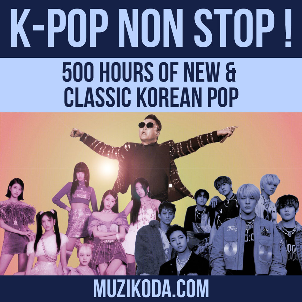 [Playlist] K-POP NON STOP ! The Ultimate Korean Pop Playlist - 500 Hours of 케이팝