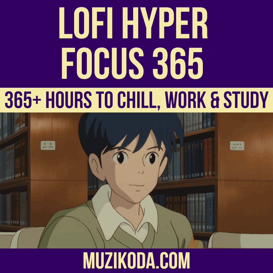 LoFi Hyper Focus 365 - 365+ Hours of Chill Lo-fi Beats to Work & Study