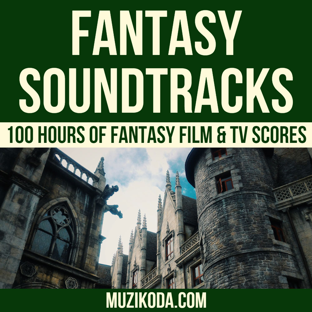 [Playlist] FANTASY SOUNDTRACKS - 100 Hours of Fantasy Film & TV Scores